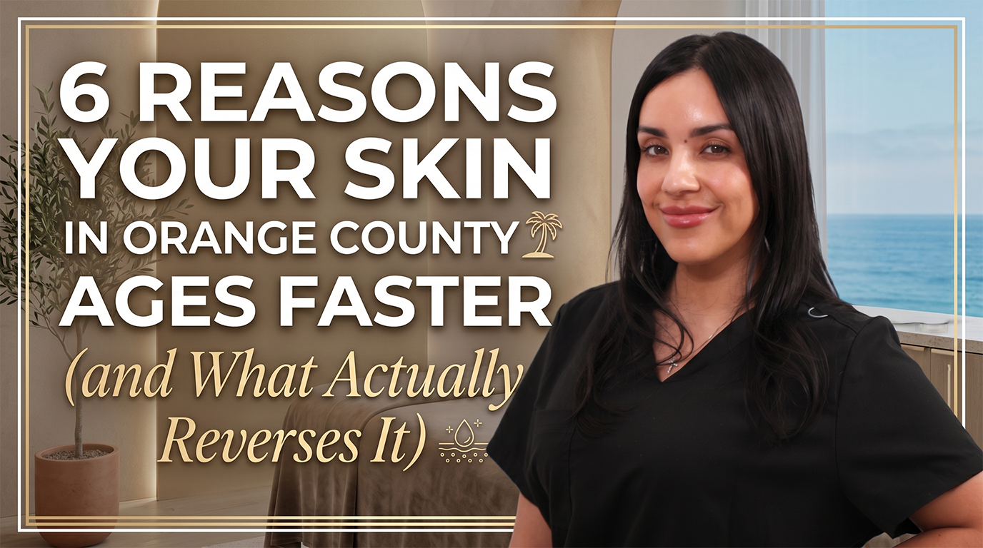 6 Reasons Your Skin in Orange County Ages Faster